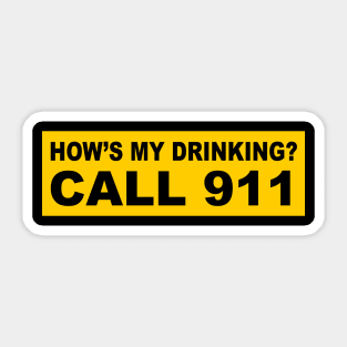 How's My Drinking Call 911 funny drinking Sticker